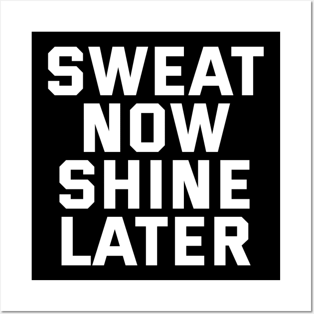 Sweat Now Shine Later Wall Art by Texevod